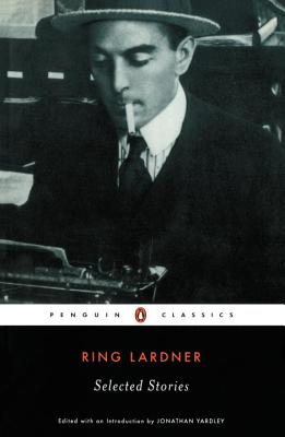 Ring Lardner: Selected Stories (Penguin Twentieth-Century Classics)