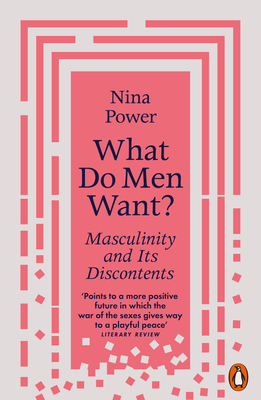 What Do Men Want: Masculinity and Its Discontents