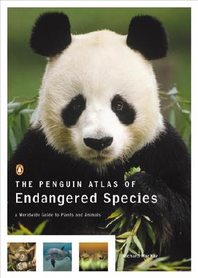 The Penguin Atlas of Endangered Species: A Worldwide Guide to Plants and Animals (Reference)