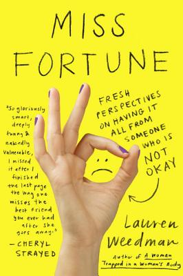 Miss Fortune: Fresh Perspectives on Having It All from Someone Who Is Not Okay [Paperback] Lauren Weedman