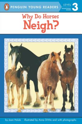 Why Do Horses Neigh (Penguin Young Readers, Level 3)