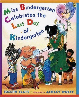 Image for Miss Bindergarten Celebrates the Last Day of Kindergarten Miss Bindergarten Celebrates the Last Day of Kindergarten