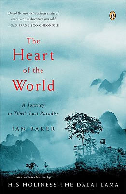 Image for The Heart of the World: A Journey to Tibet's Lost Paradise