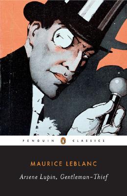 Arsne Lupin, Gentleman-Thief: Inspiration for the Major Streaming Series (Penguin Classics)