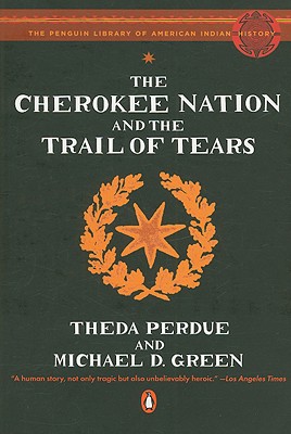 The Cherokee Nation and the Trail of Tears (The Penguin Library of American Indian History)