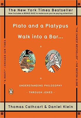 Image for Plato and a Platypus Walk into a Bar . . .: Understanding Philosophy Through Jokes