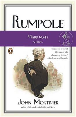 Rumpole Misbehaves: A Novel