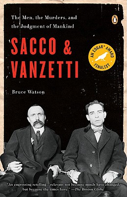 Sacco and Vanzetti: The Men, the Murders, and the Judgment of Mankind (Penguin Us)