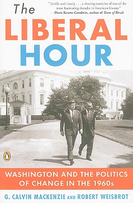 The Liberal Hour: Washington and the Politics of Change in the 1960s (Penguin History of American Life)