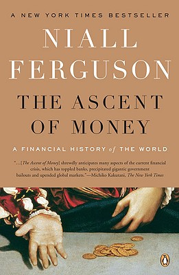 The Ascent of Money: A Financial History of the World: 10th Anniversary Edition
