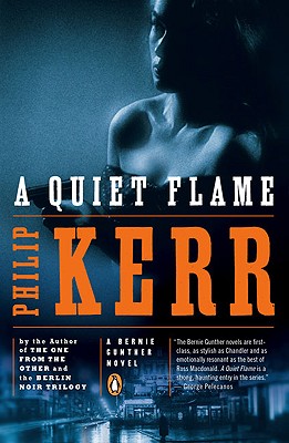 Quiet Flame: A Bernie Gunther Novel