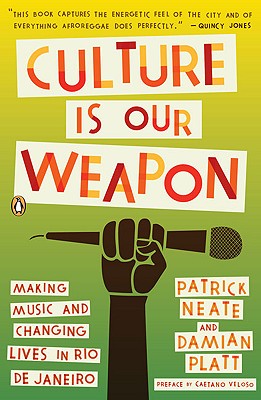 Culture Is Our Weapon: Making Music and Changing Lives in Rio de Janeiro