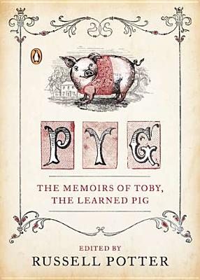 Pyg: The Memoirs of Toby, the Learned Pig