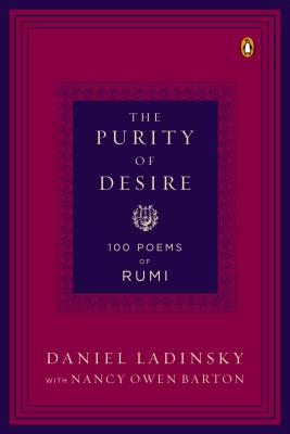 The Purity of Desire: 100 Poems of Rumi
