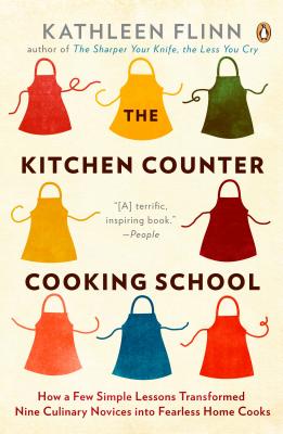 The Kitchen Counter Cooking School: How a Few Simple Lessons Transformed Nine Culinary Novices into Fearless Home Co oks