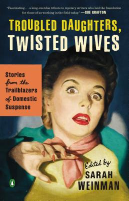 Image for Troubled Daughters, Twisted Wives: Stories from the Trailblazers of Domestic Suspense