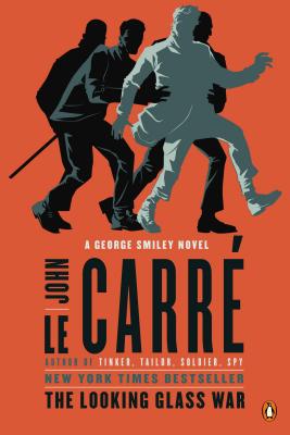 LOOKING GLASS WAR, THE : A GEORGE SMILEY NOVEL