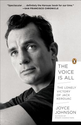 The Voice Is All: The Lonely Victory Of Jack Kerouac