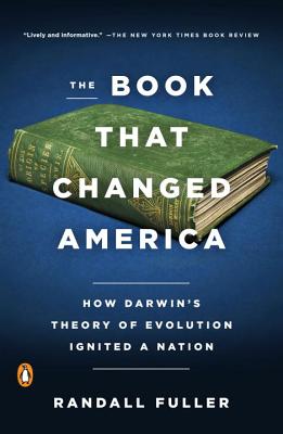 Book That Changed America: How Darwin's Theory of Evolution Ignited a Nation
