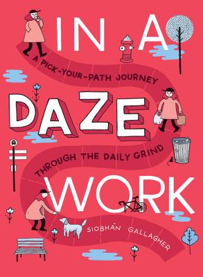 Image for In a Daze Work: A Pick-Your-Path Journey Through the Daily Grind In a Daze Work: A Pick-Your-Path Journey Through the Daily Grind