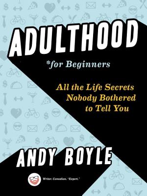 Image for Adulthood for Beginners: All the Life Secrets Nobody Bothered to Tell You