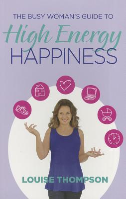 The Busy Woman's Guide to High Energy Happiness