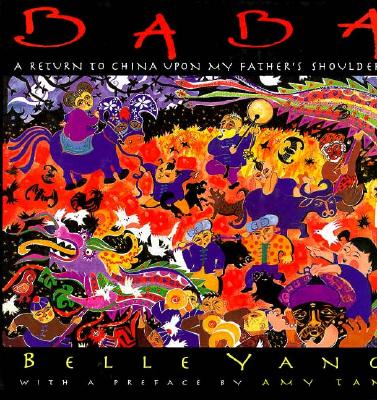 Baba: A Return to China Upon My Father's Shoulders