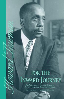 For the Inward Journey; The Writings of Howard Thurman