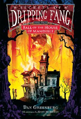 Secrets of Dripping Fang, Book Four: Fall of the House of Mandible