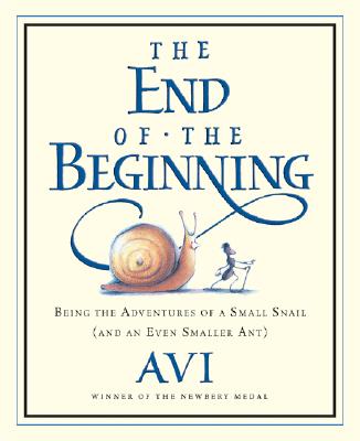 Image for The End Of The Beginning: Being the Adventures of a Small Snail (and an Even Smaller Ant)