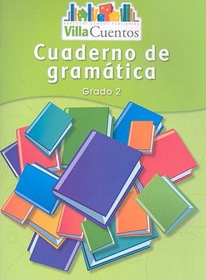 Harcourt School Publishers Villa Cuentos: Grammar Practice Book Student Edition Villa Cuentos 09 Grade 2 (Spanish Edition)