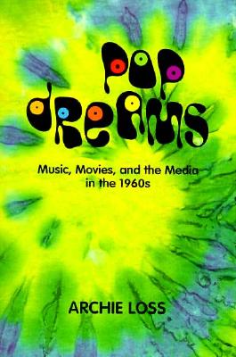 Pop Dreams: Music, Movies, and the Media in the American 1960's (Harbrace Books on America Since 1945)