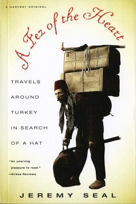 Image for A Fez of the Heart: Travels around Turkey in Search of a Hat