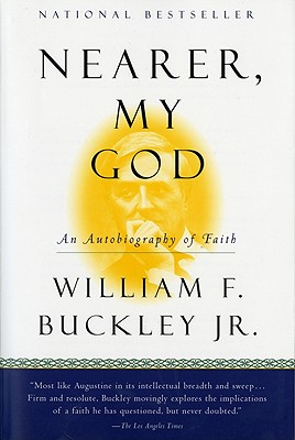 Nearer, My God: An Autobiography of Faith [Paperback] Buckley Jr., William F.