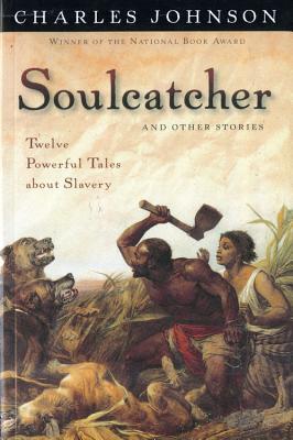 Image for SOULCATCHER AND OTHER STORIES - TWELVE POWERFUL TALES ABOUT SLAVERY SOULCATCHER AND OTHER STORIES - TWELVE POWERFUL TALES ABOUT SLAVERY