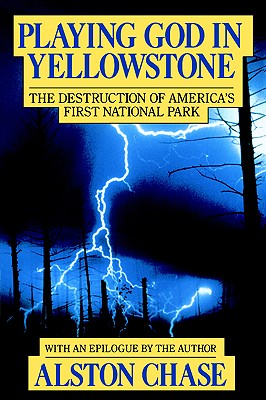 Image for Playing God in Yellowstone: The Destruction of America's First National Park
