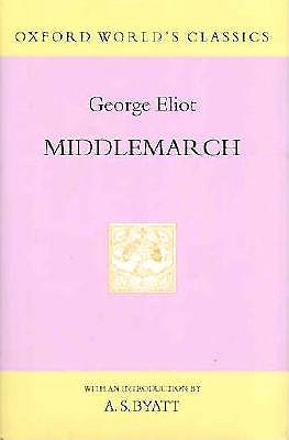 Middlemarch: A Study of Provincial Life (Oxford World's Classics Hardcovers)