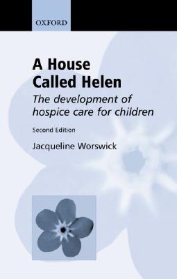 A House Called Helen: The Development of Hospice Care for Children
