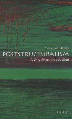 Poststructuralism: A Very Short Introduction