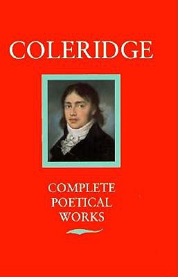 Image for Poetical Works of Coleridge: Including Poems and Versions of Poems Herein Published for the First Time