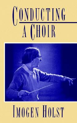 Image for Conducting a Choir: A Guide for Amateurs Conducting a Choir: A Guide for Amateurs
