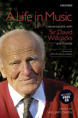 A Life in Music: Conversations with Sir David Willcocks and Friends [INSCRIBED]