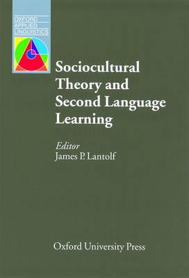 Sociocultural Theory and Second Language Learning (Oxford Applied Linguistics) [Paperback] Lantolf, James P.