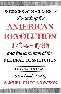 Image for Sources and Documents Illustrating the American Revolution, 1764-1788: and the Formation of the Federal Constitution (Galaxy Books)