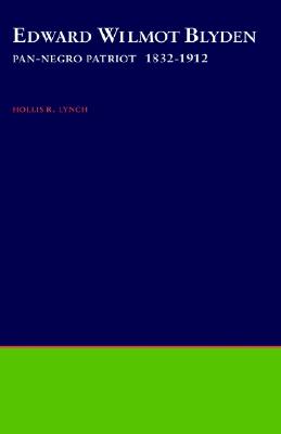 Edward Wilmot Blyden: Pan-Negro Patriot, 1832-1912 (Galaxy Books)
