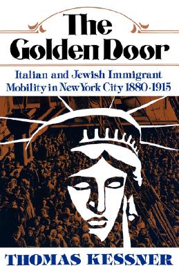 The Golden Door: Italian and Jewish Immigrant Mobility in New York City 1880-1915