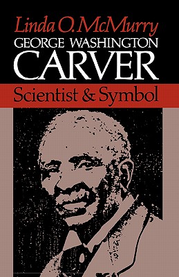 George Washington Carver: Scientist & Symbol