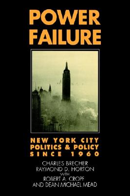 Power Failure: New York City Politics and Policy since 1960