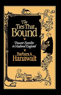 The Ties That Bound, Peasant Families In Medieval England