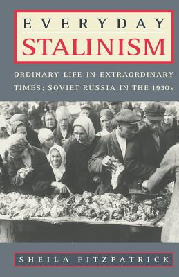 Image for Everyday Stalinism: Ordinary Life in Extraordinary Times: Soviet Russia in the 1930s